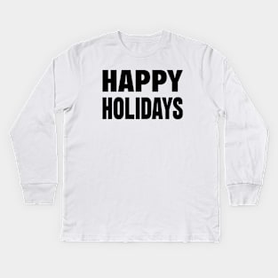 Happy holidays Kids Long Sleeve T-Shirt